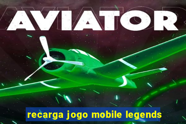 recarga jogo mobile legends